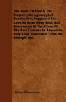 The Book Of Enoch The Prophet, An Apocryphal Production, Supposed For Ages To Have Been Lost; But Discovered At The Close Of The Last Century In Abyssinia; Now First Translated From An Ethiopic Ms. - Richard Laurence - 9781446052877