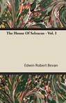 The House Of Seleucus - Vol. I - Edwin Robert Bevan - 9781446085646