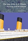 The loss of the S. S. Titanic - its story and its lessons - Lawrence Beesley - 9781446188200