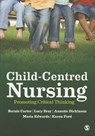 Child-Centred Nursing - CARTER,  Bernie ; Bray, Lucy ; Dickinson, Annette ; Edwards, Maria - 9781446248607