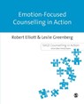 Emotion-Focused Counselling in Action - ELLIOTT,  Robert ; Greenberg, Leslie - 9781446257241