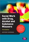 Social Work with Drug, Alcohol and Substance Misusers - GOODMAN,  Anthony - 9781446267592