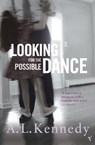 Looking for the Possible Dance - A.L. Kennedy - 9781446401880