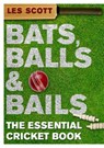 Bats, Balls & Bails - Les Scott - 9781446423165