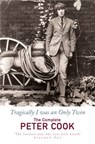 Tragically I Was an Only Twin - Peter Cook ; William Cook - 9781446429624