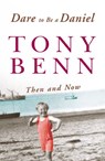 Dare To Be A Daniel - Tony Benn - 9781446439623