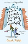 The Battle for Big School - Sarah Tucker - 9781446439876