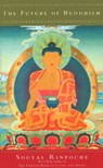 The Future Of Buddhism - Sogyal Rinpoche - 9781446445594