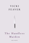 The Handless Maiden - Vicki Feaver - 9781446483787