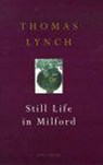 Still Life In Milford - Thomas Lynch - 9781446483916