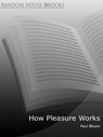 How Pleasure Works - Paul Bloom - 9781446484241