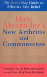 The New Arthritis and Commonsense - Dale Alexander ; Max Alexander ; Joan Merfeld ; Dean D Alexander Alexander - 9781446489574