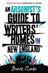 An Arsonist's Guide to Writers' Homes in New England - Brock Clarke - 9781446493410