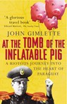 At The Tomb Of The Inflatable Pig - John Gimlette - 9781446494479
