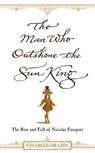 The Man Who Outshone The Sun King - Charles Drazin - 9781446494622