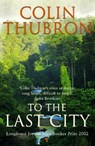 To The Last City - Colin Thubron - 9781446499511