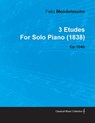 3 Etudes By Felix Mendelssohn For Solo Piano (1838) Op.104b - Felix Mendelssohn - 9781446516195