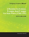 3 Rondos in a Minor, D Major and F Major by Wolfgang Amadeus Mozart for Solo Piano (1786-1787) K.511 K.485 K.494 - Wolfgang Amadeus Mozart - 9781446516423