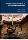 The Law and Practice of Basement Extensions - Matthew Hearsum - 9781446781326