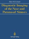 Diagnostic Imaging of the Nose and Paranasal Sinuses - Glyn A.S. Lloyd - 9781447116318