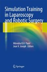 Simulation Training in Laparoscopy and Robotic Surgery - Hitendra R.H. Patel ; Jean V. Joseph - 9781447129295