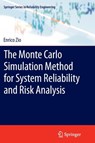 The Monte Carlo Simulation Method for System Reliability and Risk Analysis - Enrico Zio - 9781447159018