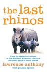 The Last Rhinos - Lawrence Anthony ; Graham Spence - 9781447203803