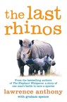 The Last Rhinos - Lawrence Anthony ; Graham Spence - 9781447203803