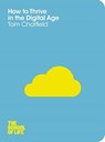 How to Thrive in the Digital Age - Tom Chatfield - 9781447213055
