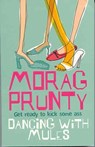 Dancing with Mules - Morag Prunty - 9781447227359