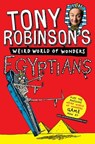 Tony Robinson's Weird World of Wonders! Egyptians - Tony Robinson - 9781447228561