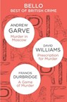 The Best of British Crime omnibus: Murder in Moscow / Prescription for Murder / A Game of Murder - Andrew Garve ; David Williams ; Francis Durbridge - 9781447230410