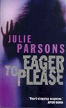 Eager to Please - Julie Parsons - 9781447231455