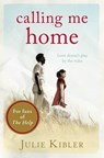 Calling Me Home - Julie Kibler - 9781447237686