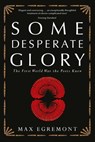 Some Desperate Glory - Max Egremont - 9781447242017