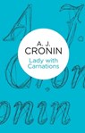 Lady with Carnations - A. J. Cronin - 9781447243953