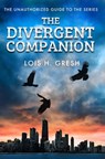 The Divergent Companion - Lois H. Gresh - 9781447253778