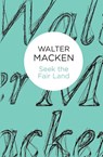 Seek the Fair Land - Walter Macken - 9781447269045