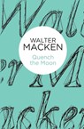 Quench the Moon - Walter Macken - 9781447269274
