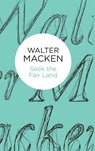 Seek the Fair Land - Walter Macken - 9781447270706