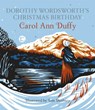 Dorothy Wordsworth's Christmas Birthday - Carol Ann Duffy DBE - 9781447271505