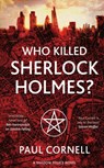 Who Killed Sherlock Holmes? - Paul Cornell - 9781447273264