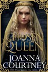 The Chosen Queen - Joanna Courtney - 9781447280774