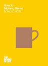 How to Make a Home - Edward Hollis - 9781447293330