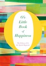 O's Little Book of Happiness - The Editors of O, the Oprah Magazine - 9781447294122