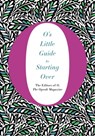 O's Little Guide to Starting Over - The Editors of O, the Oprah Magazine - 9781447294191