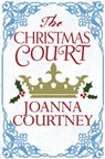 The Christmas Court - Joanna Courtney - 9781447298465