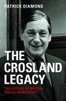 The Crosland legacy - Patrick Diamond - 9781447324737
