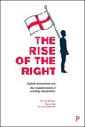 The Rise of the Right - Simon (Northumbria University) Winlow ; Steve (Teesside University) Hall ; James (Staffordshire University) Treadwell - 9781447328483