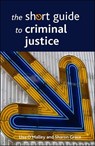 The Short Guide to Criminal Justice - Lisa (University of York) O'Malley ; Sharon (University of York) Grace - 9781447330943